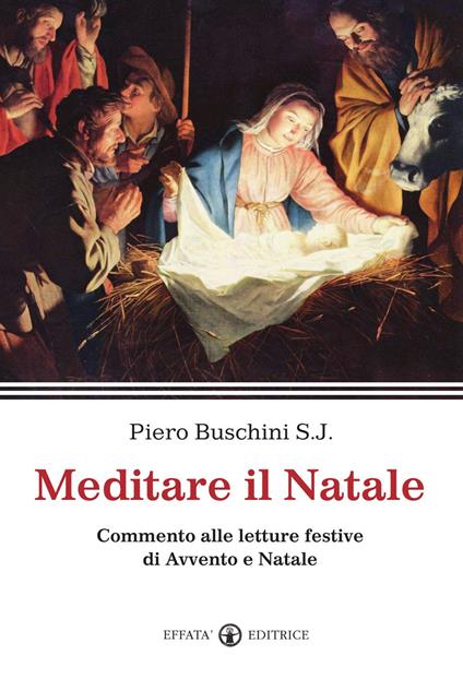 Meditare il Natale. Commento alle letture festive di Avvento e Natale - Piero Buschini - copertina