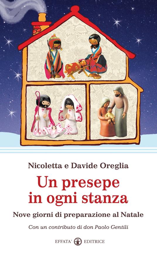 Un presepe in ogni stanza. Nove giorni di preparazione al Natale - Davide Oreglia,Nicoletta Oreglia - copertina