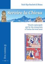 Servire la Chiesa. Vicario episcopale per la vita consacrata a Torino da trent'anni