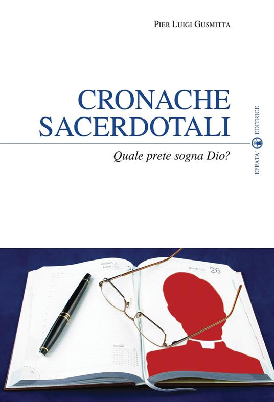 Cronache sacerdotali. Quale prete sogna Dio? - Pier Luigi Gusmitta - copertina