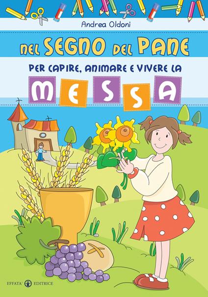 Nel segno del pane. Per capire, animare e vivere la messa - Andrea Oldoni - copertina