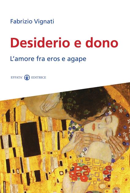 Desiderio e dono. L'amore fra Eros e Agape - Fabrizio Vignati - copertina