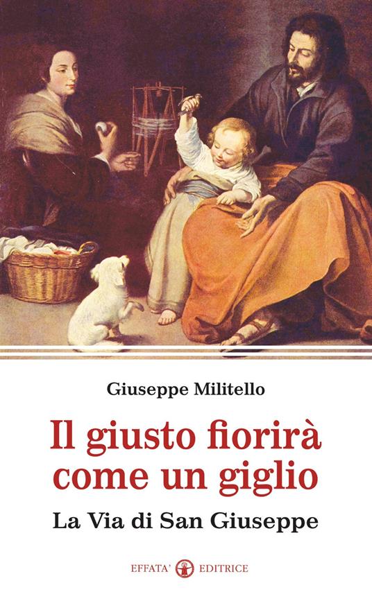 Il giusto fiorirà come un giglio. La via di san Giuseppe - Giuseppe Militello - copertina