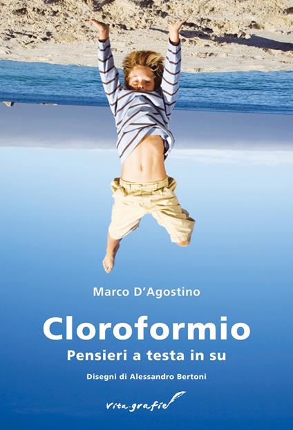 Cloroformio. Pensieri a testa in su - Marco D'Agostino - copertina