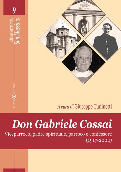 Don Gabriele Cossai. Viceparroco, padre spirituale, parroco e confessore (1917-2004) - copertina