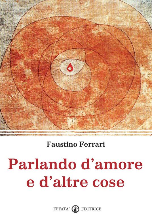 Parlando d'amore e d'altre cose - Faustino Ferrari - copertina