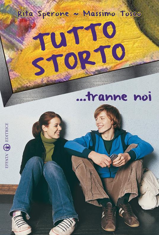 Tutto storto... tranne noi - Rita Sperone,Massimo Tosco - copertina