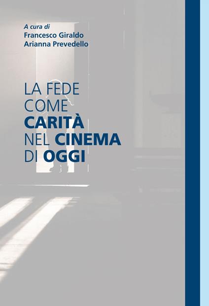 La fede come carità nel cinema di oggi - Francesco Giraldo,Arianna Prevedello - ebook