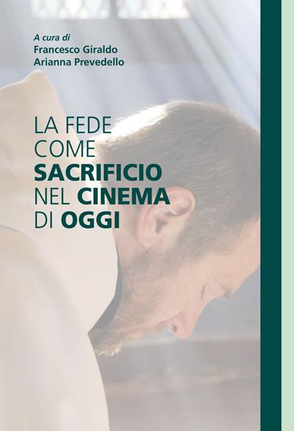 La fede come sacrificio nel cinema di oggi. Uomini di Dio di Xavier Beauvois - Francesco Giraldo,Arianna Prevedello - ebook