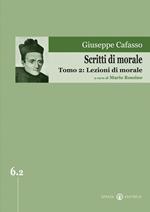 Scritti di morale. Vol. 2: Lezioni di morale