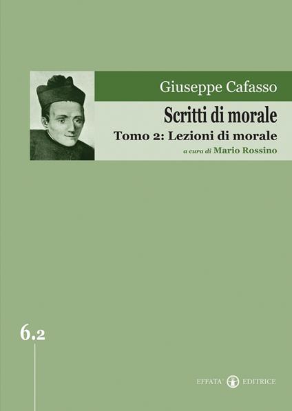 Scritti di morale. Vol. 2: Lezioni di morale - Giuseppe Cafasso - copertina