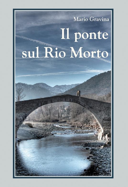 Il ponte sul rio morto - Mario Gravina - copertina