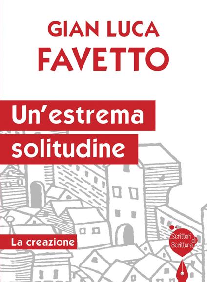 Un'estrema solitudine. La creazione - Gian Luca Favetto - copertina