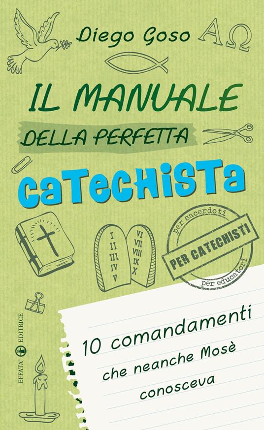 Il manuale della perfetta catechista. 10 comandamenti che neanche Mosè conosceva - Diego Goso - copertina