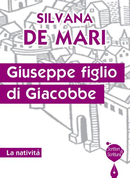 Giuseppe figlio di Giacobbe. La natività - Silvana De Mari - ebook