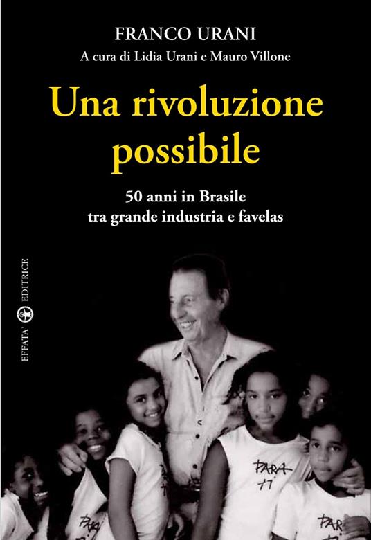 Una rivoluzione possibile. 50 anni in Brasile tra grande industria e favelas - Franco Urani - copertina