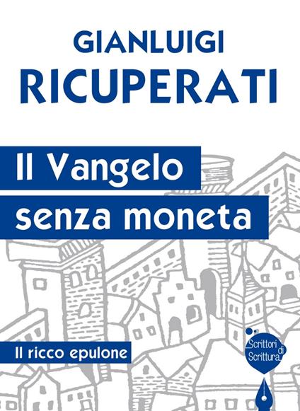 Il Vangelo senza moneta. Il ricco epulone - Gianluigi Ricuperati - copertina