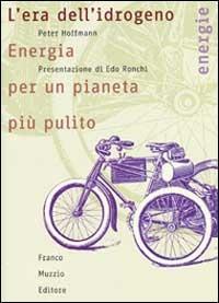 L' era dell'idrogeno. Energia per un pianeta più pulito - Peter Hoffmann - 2