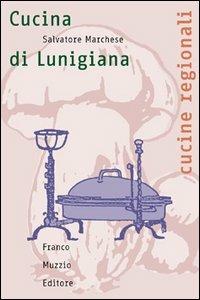 La cucina della Lunigiana - Salvatore Marchese - copertina