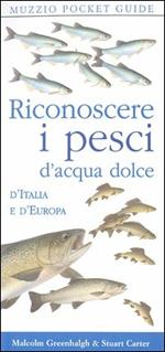 Riconoscere i pesci d'acqua dolce d'Italia e d'Europa