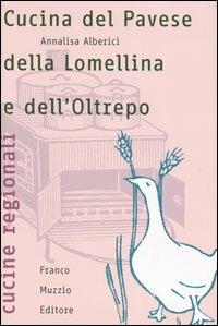 Cucina del Pavese, della Lomellina e dell'Oltrepo - Annalisa Alberici - copertina