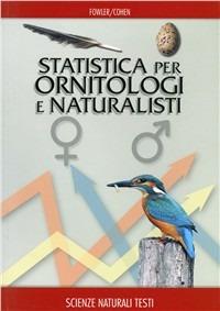 Statistica per ornitologi e naturalisti - Jim Fowler,Louis Cohen - copertina