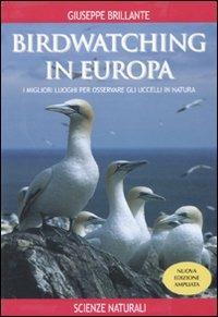Birdwatching in Europa. I migliori luoghi per osservare gli uccelli in natura - Giuseppe Brillante - copertina