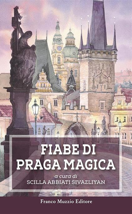 Fiabe di Praga magica - Scilla Abbiati Sivazliyan - ebook