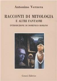 Racconti di mitologia e altri fantasmi - Antonino Verzera - copertina