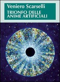 Trionfo delle anime artificiali - Veniero Scarselli - copertina