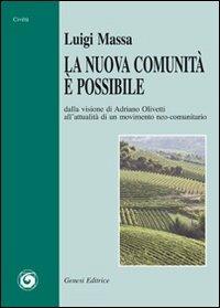 La nuova comunità è possibile. Dalla visione di Adriano Olivetti all'attualità di un movimento neo-comunitario - Luigi Massa - copertina