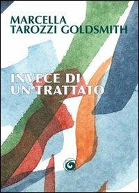 Invece di un trattato - Marcella Tarozzi Goldsmith - copertina