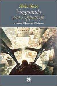 Viaggiando con l'ippogrifo - Aldo Sisto - copertina