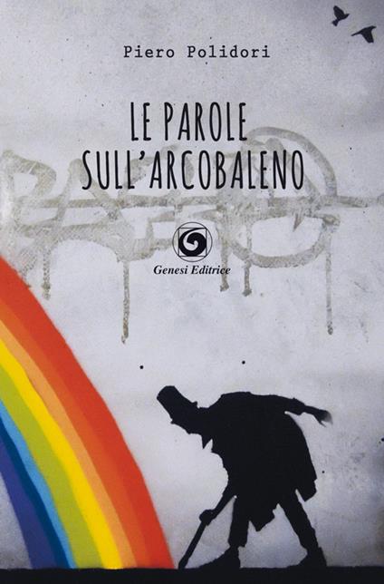 Le parole sull'arcobaleno - Piero Polidori - copertina