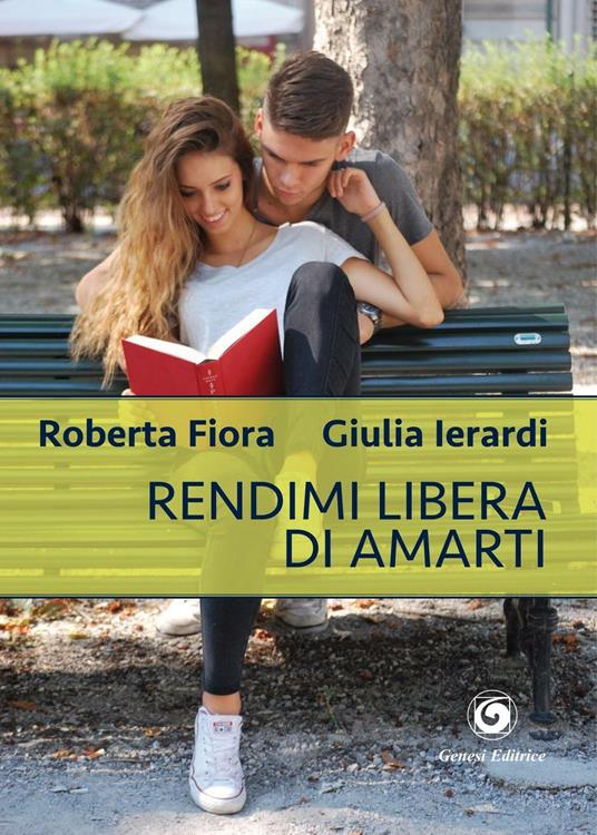 Rendimi libera di amarti - Roberta Fiora,Giulia Ierardi - copertina