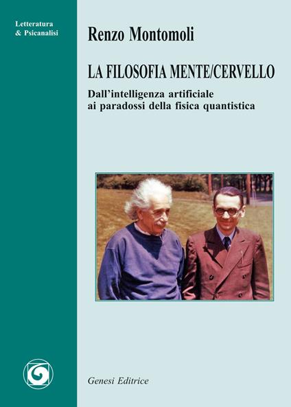 La filosofia mente/cervello. Dall’intelligenza artificiale ai paradossi della fisica quantistica - Renzo Montomoli - copertina