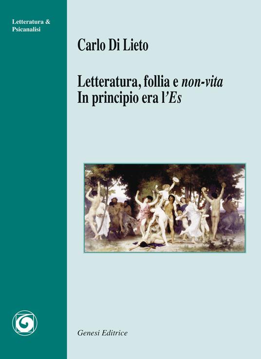 Letteratura, follia e non-vita. In principio era l'Es - Carlo Di Lieto - copertina