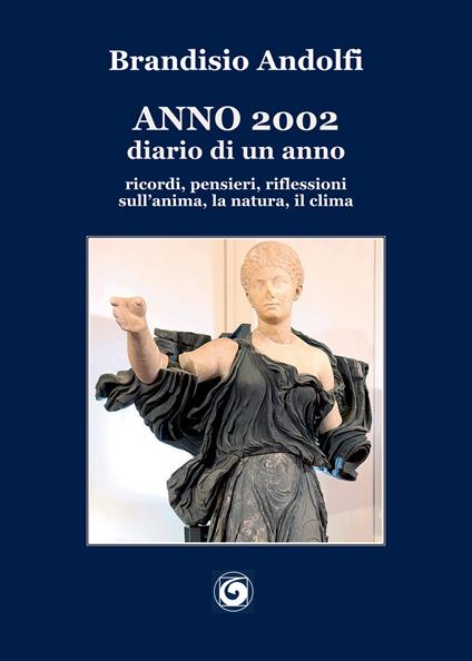 Anno 2002. Diario di un anno. ricordi, pensieri, riflessioni sull’anima, la natura, il clima - Brandisio Andolfi - copertina