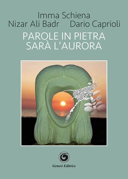 Parole in pietra. Sarà l'aurora - Imma Schiena,Dario Caprioli,Nizar Ali Badr - copertina