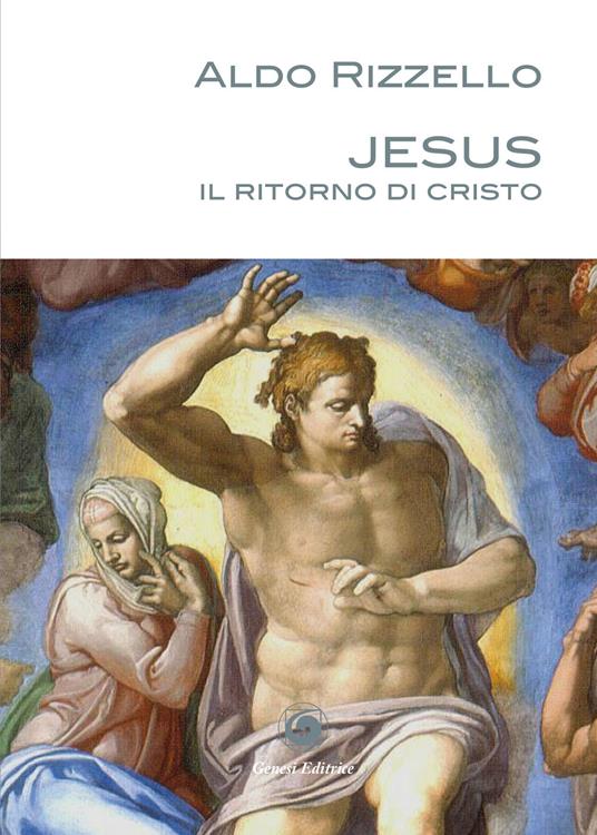 Jesus. Il ritorno di Cristo - Aldo Rizzello - copertina