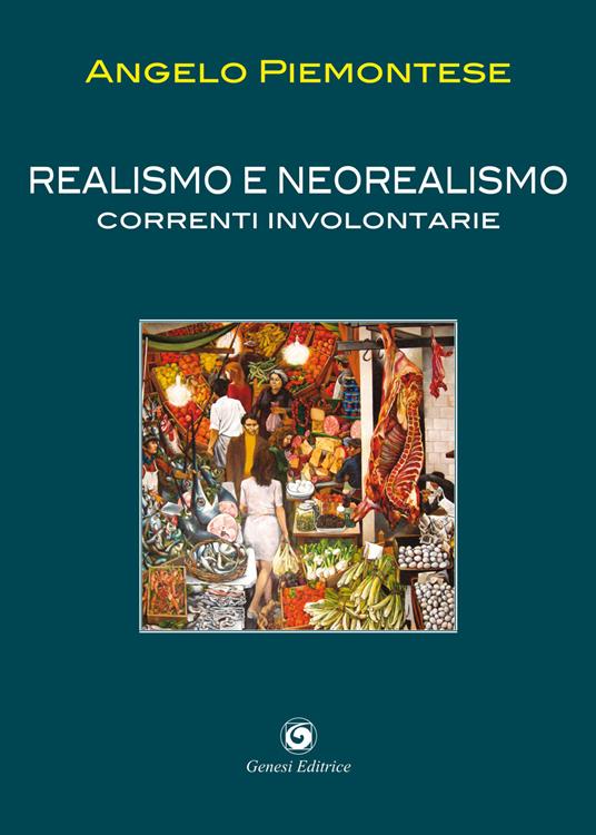 Realismo e neorealismo. Correnti involontarie - Angelo Piemontese - copertina