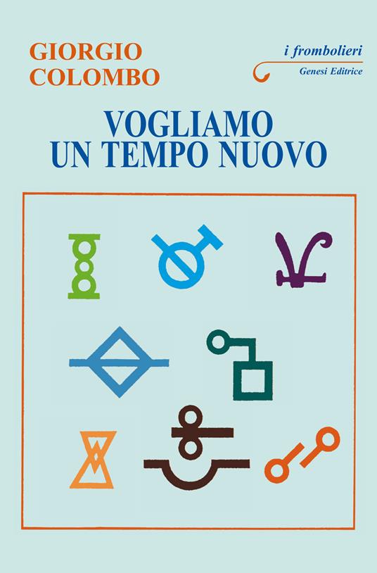 Vogliamo un tempo nuovo. Ai giovani del mondo - Giorgio Colombo - copertina