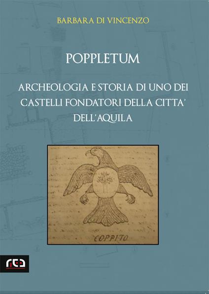 Poppletum. Archeologia e storia di uno dei castelli fondatori della città dell'Aquila - Barbara Di Vincenzo - copertina