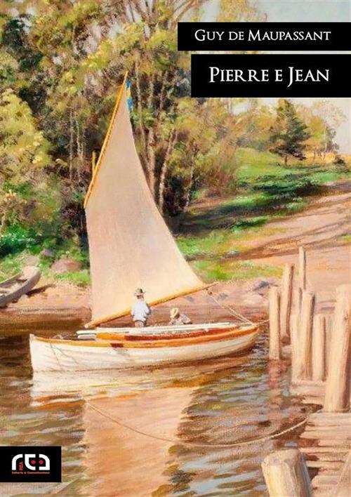 Pierre e Jean - Guy de Maupassant,Giacomo Caccavale - ebook