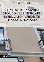 Contestualizzazione storico-urbanistica del fabbricato «a piedi (pie') piazza» di L'Aquila