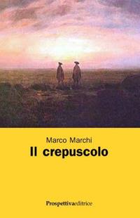 Il crepuscolo - Marco Marchi - copertina