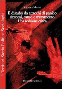 Il disturbo da attacchi di panico. Sintomi, cause, trattamento - Gionata Martini - copertina