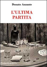 L' ultima partita - Donato Anzante - copertina