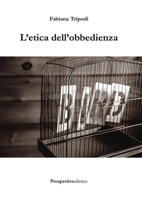 L' etica dell'obbedienza - Fabiana Tripodi - copertina