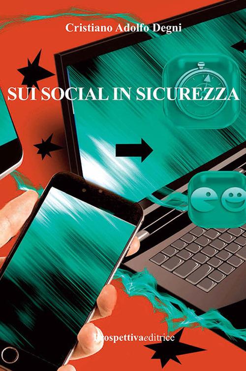 Sui social in sicurezza - Cristiano Adolfo Degni - copertina